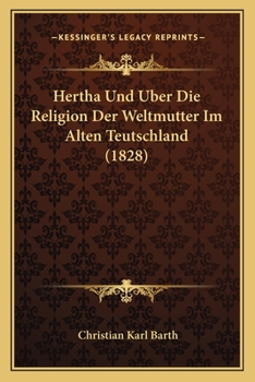 Paperback Hertha Und Uber Die Religion Der Weltmutter Im Alten Teutschland (1828) [German] Book