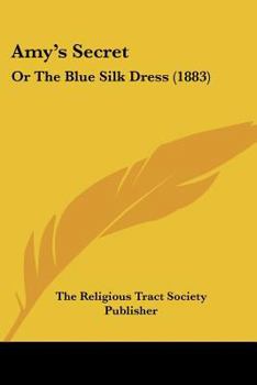 Paperback Amy's Secret: Or The Blue Silk Dress (1883) Book