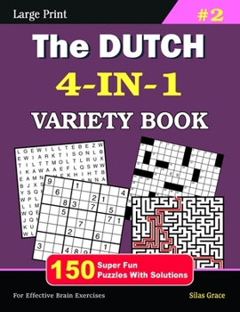 Paperback The DUTCH 4-IN-1 VARIETY BOOK: #2: 150 Fun Puzzles with Solutions to keep you entertained Book
