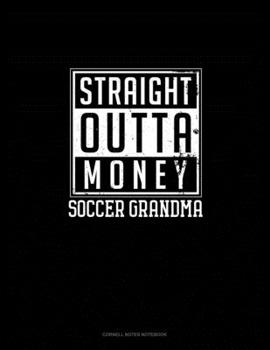 Paperback Straight Outta Money Soccer Grandma: Cornell Notes Notebook Book