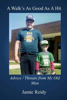 Paperback A Walk's As Good As A Hit: Advice/Threats from My Old Man Book