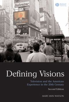 Defining Visions: Television and the American Experience Since 1945 (Harbrace Books on America Since 1945) - Book  of the Wadsworth Books on America Since 1945
