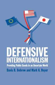 Paperback Defensive Internationalism: Providing Public Goods in an Uncertain World Book