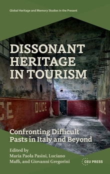 Hardcover Dissonant Heritage in Tourism: Confronting Difficult Pasts in Italy and Beyond Book