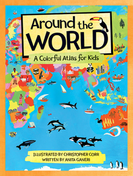 Hardcover Around the World: A Colorful Atlas for Kids Book