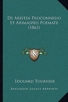 Paperback De Aristea Proconnesio Et Arimaspeo Poemate (1863) [Latin] Book