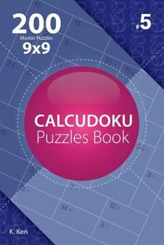 Paperback Calcudoku - 200 Master Puzzles 9x9 (Volume 5) Book
