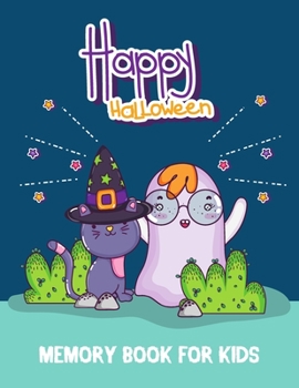 Happy Halloween - Memory Book for Kids: Guided journal to keep your Halloween memories in one place (for 10 years!). A lot of space for stories, photos and drawings. With funny cat and ghost