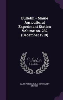 Hardcover Bulletin - Maine Agricultural Experiment Station Volume No. 282 (December 1919) Book