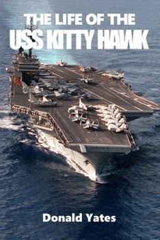 Paperback The Life of the USS Kitty Hawk Book