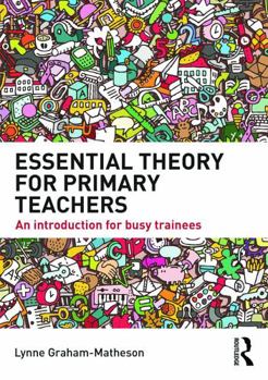 Paperback Essential Theory for Primary Teachers: An introduction for busy trainees Book