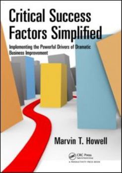 Hardcover Critical Success Factors Simplified: Implementing the Powerful Drivers of Dramatic Business Improvement Book