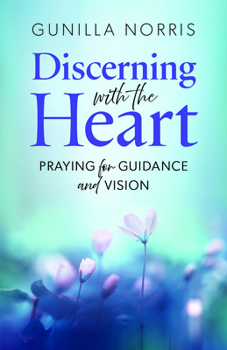 Paperback Discerning with the Heart: Praying for Guidance and Vision Book