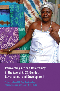 Paperback Reinventing African Chieftaincy in the Age of Aids, Gender, Governance, and Development Book