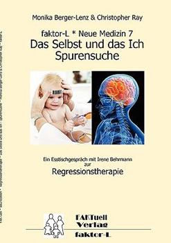 Paperback faktor-L * Neue Medizin 7 * Das Selbst und das Ich - Spurensuche *: Ein Esstischgespräch mit Irene Behrmann zur Regressionstherapie [German] Book