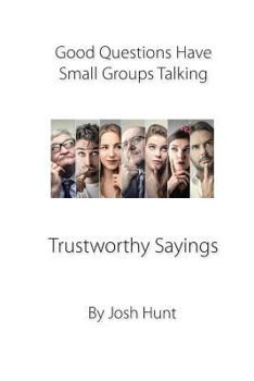 Paperback Good Questions Have Small Groups Talking -- Trustworthy Sayings Book