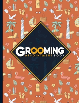 Paperback Grooming Appointment Book: 7 Columns Appointment Notebook, Best Appointment Scheduler, My Appointment Book, Cute Beach Cover Book