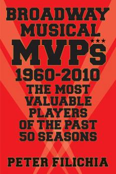 Paperback Broadway Musical MVPs: 1960-2010: The Most Valuable Players of the Past Fifty Seasons Book