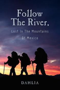 Paperback Follow The River, Lost In The Mountains Of Mexico Book