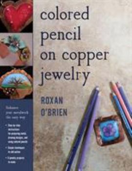 Paperback Colored Pencil on Copper Jewelry: Enhance Your Metalwork the Easy Way Book