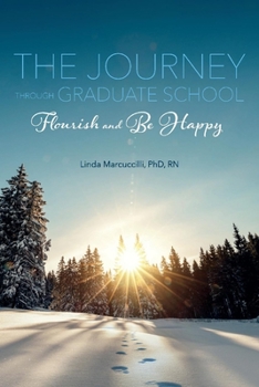 Paperback The Journey Through Graduate School: Flourish and Be Happy: Volume 1 Book