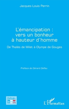 Paperback L'émancipation: vers un bonheur à hauteur d'homme: De Thalès de Milet à Olympe de Gouges [French] Book