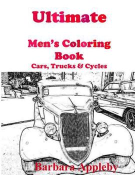 Paperback Ultimate Men's Coloring Book: Cars, Trucks, & Cycles Book