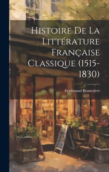 Hardcover Histoire de la Littérature Française Classique (1515-1830) [French] Book