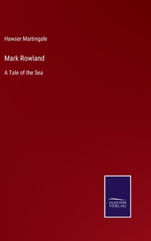 Hardcover Mark Rowland: A Tale of the Sea Book