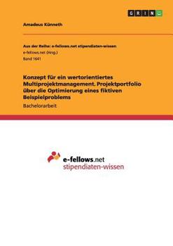 Paperback Konzept für ein wertorientiertes Multiprojektmanagement. Projektportfolio über die Optimierung eines fiktiven Beispielproblems [German] Book