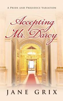 Paperback Accepting Mr. Darcy: A Pride and Prejudice Variation Book