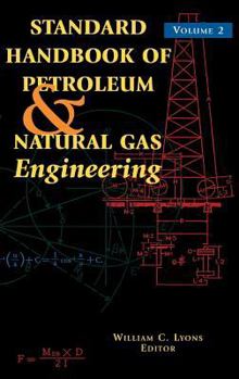 Hardcover Standard Handbook of Petroleum and Natural Gas Engineering: Volume 2 Book