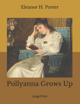 Paperback Pollyanna Grows Up: Large Print Book