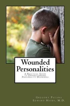 Paperback Wounded Personalities: A Practical Guide to Understanding Personality Disorders Book