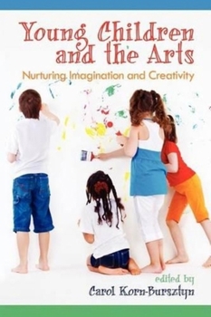 Paperback Young Children and the Arts: Nurturing Imagination and Creativity Book