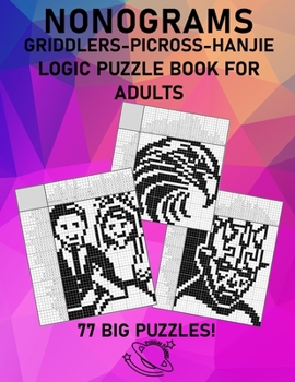 Paperback Nonograms Puzzle Books: Picross Hanjie Griddlers Logic Puzzles Book for Adults 77 BIG Puzzles Upper-Intermediate to Advanced Book