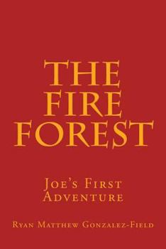 The Fire Forest: Joe's First Adventure