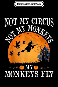 Paperback Composition Notebook: Not My Circus Not My Monkeys Halloween Party Costume Gift Journal/Notebook Blank Lined Ruled 6x9 100 Pages Book
