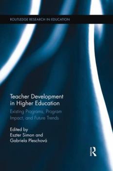 Paperback Teacher Development in Higher Education: Existing Programs, Program Impact, and Future Trends Book