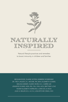 Paperback Naturally Inspired: Natural Lifestyle Practices and Remedies to Boost Immunity in Children and Families Book