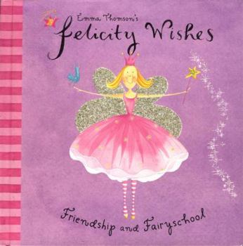 Felicity Wishes Friendship and Fairyschool (Felicity Wishes) - Book  of the Felicity Wishes