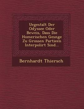 Paperback Uegestalt Der Odyssee Oder Beweis, Dass Die Homerischen Ges Nge Zu Grossen Partieen Interpolirt Sind... [German] Book