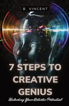 Paperback 7 Steps to Creative Genius: Unlocking Your Artistic Potential Book