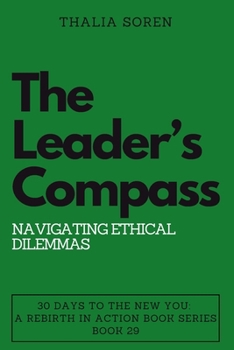 Paperback The Leader's Compass: Navigating Ethical Dilemmas Book