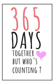 Paperback 365 Days Together Notebook: 1st year anniversary gift for boyfriend - Blank lined notebook - Best Gag Gifts for boyfriend or girlfriend - Unique V Book