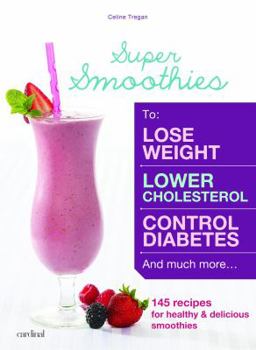 Paperback Super Smoothies: 145 Delicious Smoothies to Improve Your Health Book