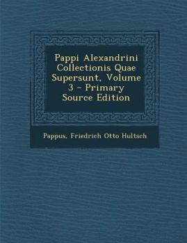 Paperback Pappi Alexandrini Collectionis Quae Supersunt, Volume 3 [Greek, Ancient (To 1453)] Book