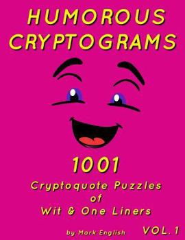 Paperback Humorous Cryptograms: 1001 Cryptoquote Puzzles of Wit & One Liners, Volume 1 [Large Print] Book