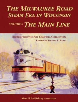 Paperback Milwaukee Road Steam Era in Wisconsin, Volume One: The Main Line Book