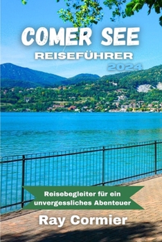 Paperback Comer See Reiseführer 2024: Reisebegleiter für ein unvergessliches Abenteuer [German] Book